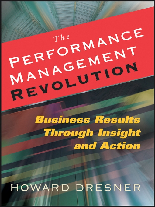 Title details for The Performance Management Revolution by Howard Dresner - Available